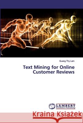 Text Mining for Online Customer Reviews Lam, Quang Thy 9786202054744 LAP Lambert Academic Publishing