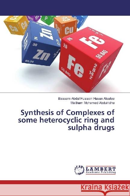 Synthesis of Complexes of some heterocyclic ring and sulpha drugs Alsafee, Bassam Abdul Hussein Hasan; Abdulridha, Maitham Mohamed 9786202054775