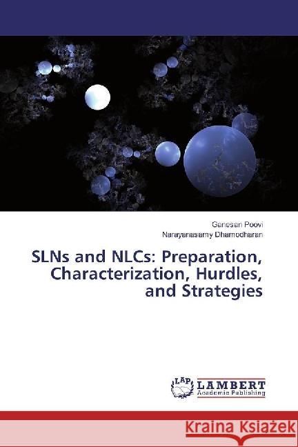 SLNs and NLCs: Preparation, Characterization, Hurdles, and Strategies Poovi, Ganesan; Dhamodharan, Narayanasamy 9786202055420