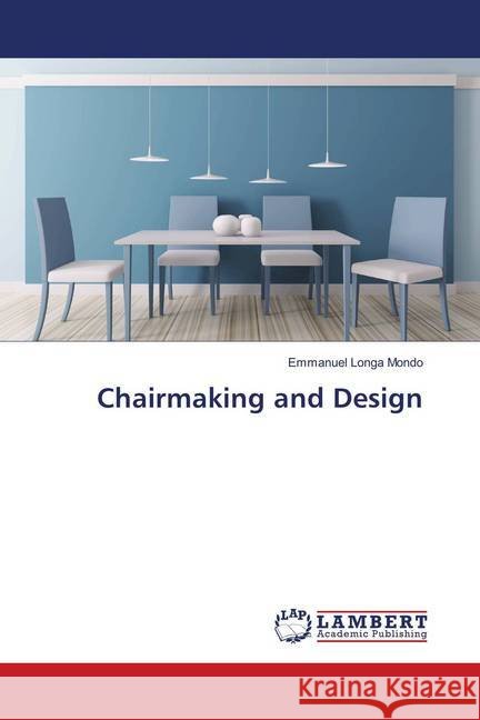 Chairmaking and Design Mondo, Emmanuel Longa 9786202055581