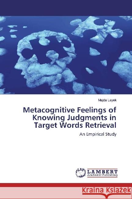 Metacognitive Feelings of Knowing Judgments in Target Words Retrieval : An Empirical Study Layek, Majda 9786202055970