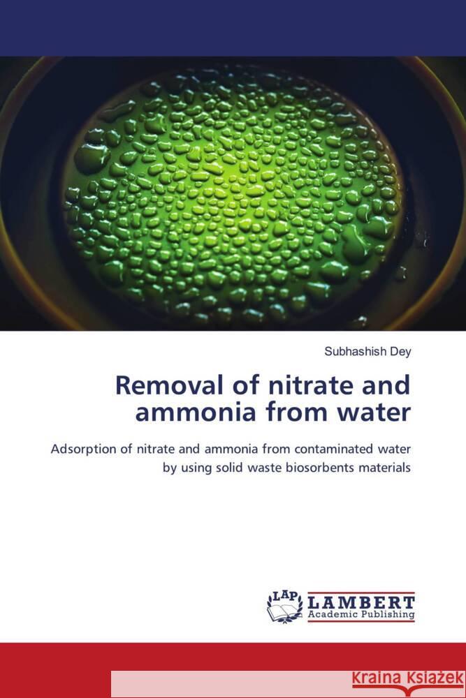 Removal of nitrate and ammonia from water Dey, Subhashish 9786202056427 LAP Lambert Academic Publishing