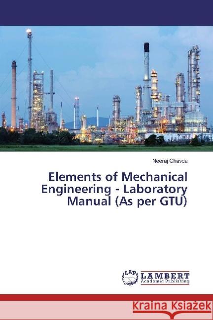 Elements of Mechanical Engineering - Laboratory Manual (As per GTU) Chavda, Neeraj 9786202056502