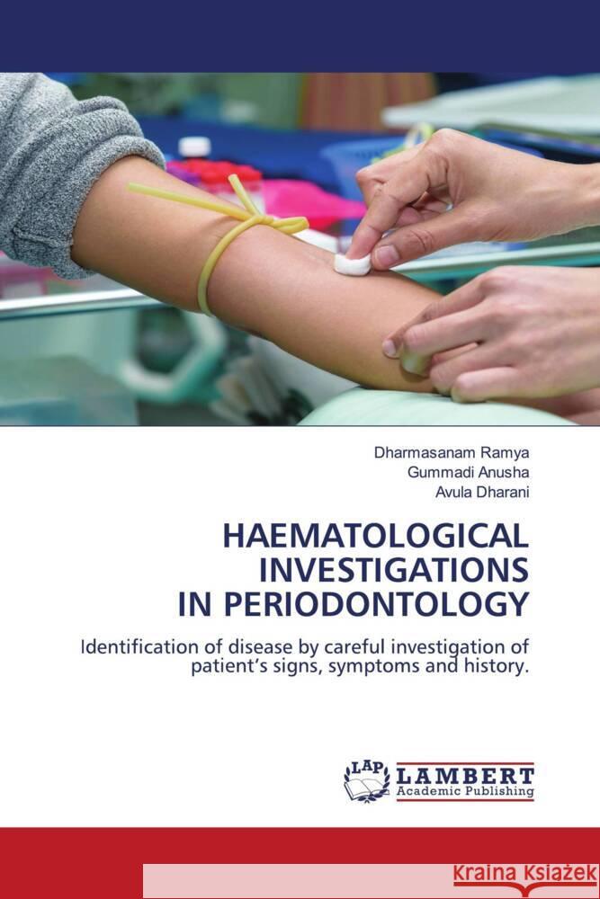 HAEMATOLOGICAL INVESTIGATIONS IN PERIODONTOLOGY Ramya, Dharmasanam, Anusha, Gummadi, Dharani, Avula 9786202057479