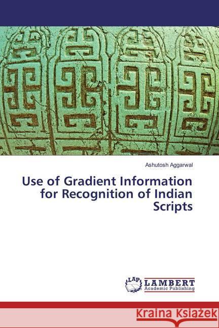 Use of Gradient Information for Recognition of Indian Scripts Aggarwal, Ashutosh 9786202057622