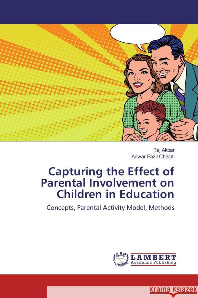 Capturing the Effect of Parental Involvement on Children in Education Akbar, Taj, Chishti, Anwar Fazil 9786202057639