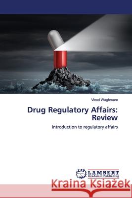 Drug Regulatory Affairs: Review Waghmare, Vinod 9786202057738