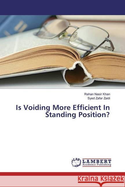 Is Voiding More Efficient In Standing Position? Khan, Rehan Nasir; Zaidi, Syed Zafar 9786202057905 LAP Lambert Academic Publishing