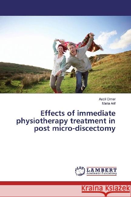 Effects of immediate physiotherapy treatment in post micro-discectomy Omer, Aadil; Arif, Maria 9786202057950