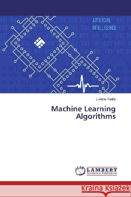 Machine Learning Algorithms Tudor, Liviana 9786202058094