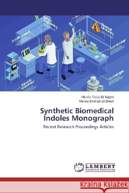 Synthetic Biomedical Indoles Monograph : Recent Research Proceedings Articles El Sayed, Mardia Telep; El Sherif, Marwa Shehab 9786202058315