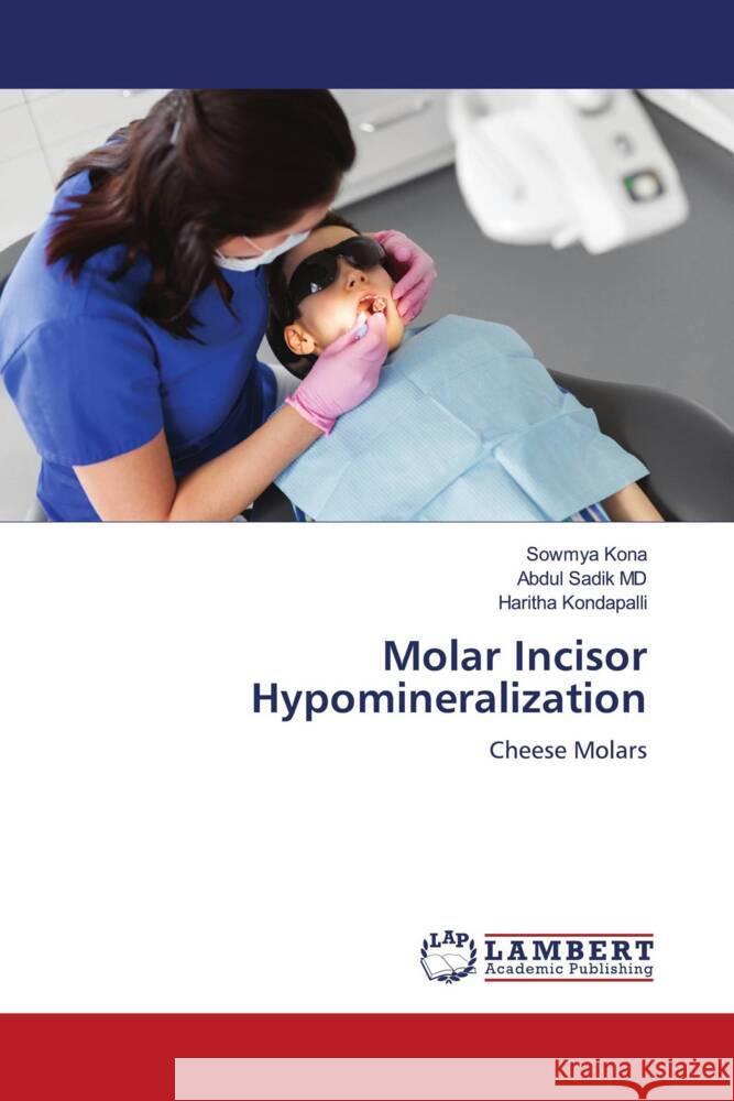 Molar Incisor Hypomineralization Kona, Sowmya, MD, Abdul Sadik, Kondapalli, Haritha 9786202058339