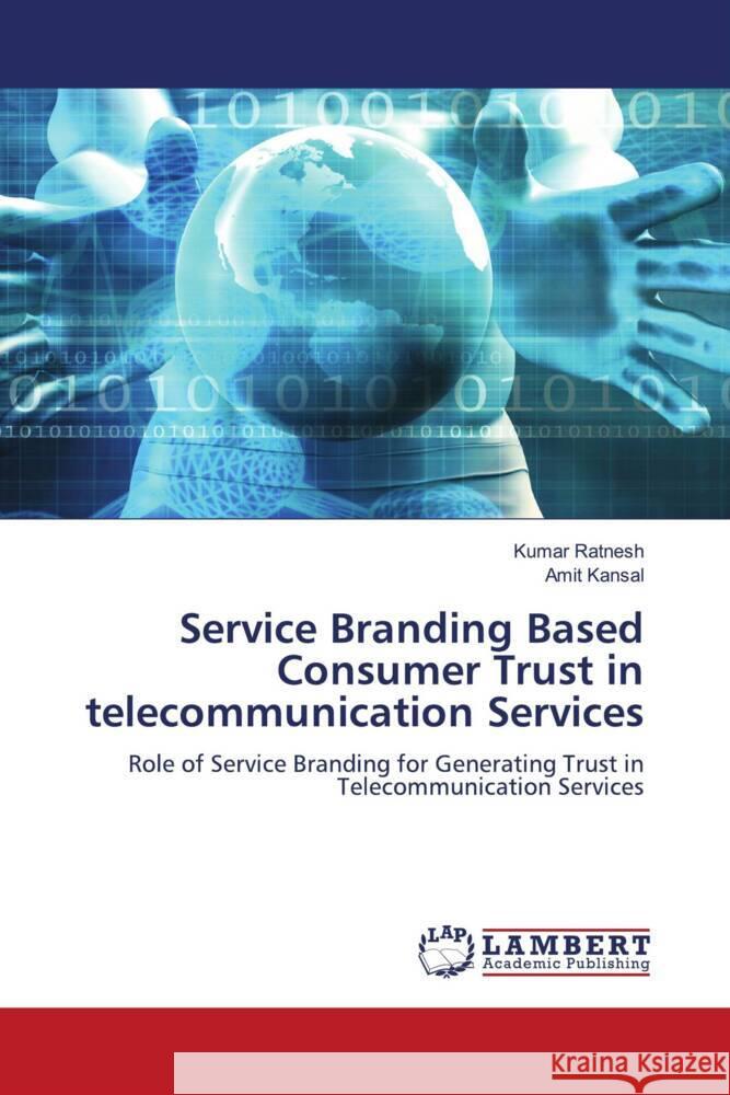 Service Branding Based Consumer Trust in telecommunication Services Ratnesh, Kumar, Kansal, Amit 9786202059008