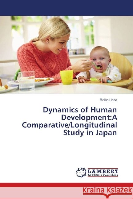 Dynamics of Human Development:A Comparative/Longitudinal Study in Japan Ueda, Reiko 9786202059107