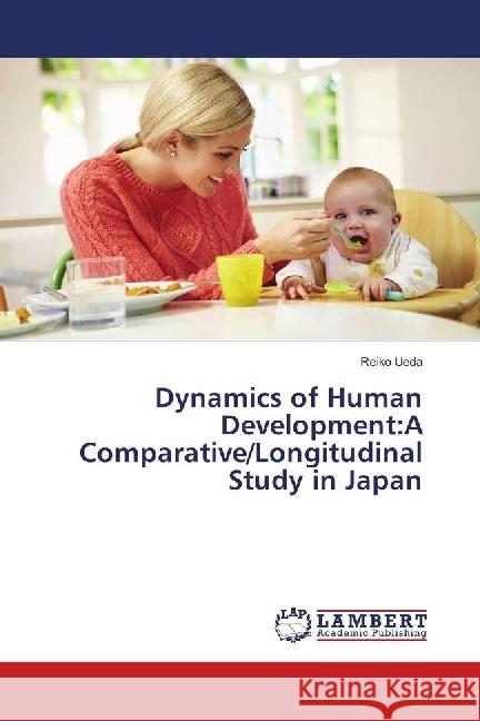 Dynamics of Human Development:A Comparative/Longitudinal Study in Japan Ueda, Reiko 9786202059107 LAP Lambert Academic Publishing