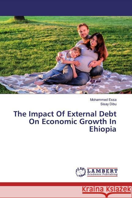 The Impact Of External Debt On Economic Growth In Ehiopia Essa, Mohammed; Dibu, Sisay 9786202060219