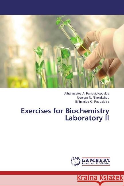 Exercises for Biochemistry Laboratory II Panagiotopoulos, Athanassios A.; Nikolakakou, Georgia N.; Fasoulakis, Efthymios G. 9786202060363