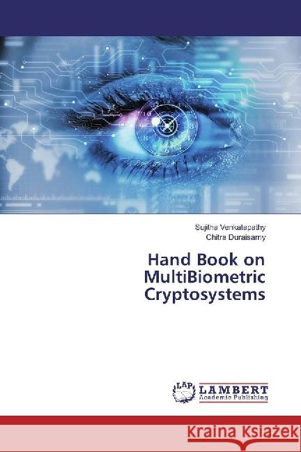 Hand Book on MultiBiometric Cryptosystems Venkatapathy, Sujitha; Duraisamy, Chitra 9786202060691