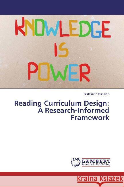 Reading Curriculum Design: A Research-Informed Framework Hussien, Abdelaziz 9786202061230