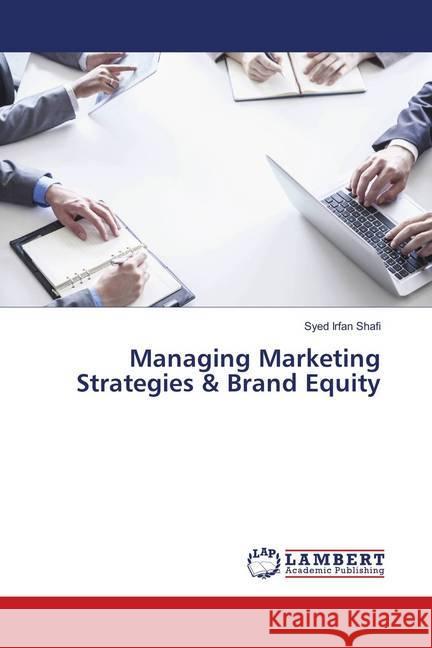 Managing Marketing Strategies & Brand Equity Irfan Shafi, Syed 9786202062077