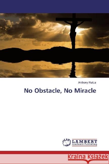 No Obstacle, No Miracle Rufus, Anthony 9786202063029