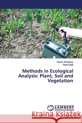 Methods in Ecological Analysis: Plant, Soil and Vegetation Al-Sodany, Yassin; Galal, Tarek 9786202063487