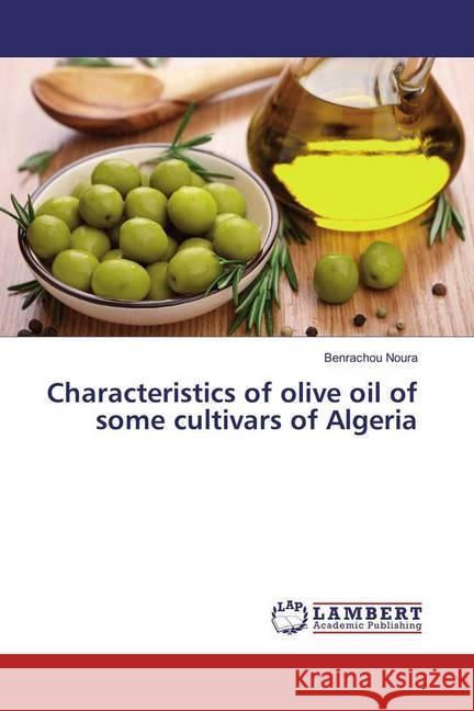 Characteristics of olive oil of some cultivars of Algeria Noura, Benrachou 9786202063746