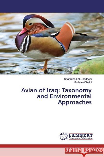 Avian of Iraq: Taxonomy and Environmental Approaches Al-Shadeedi, Shahrazad; Al-Obaidi, Faris 9786202063845