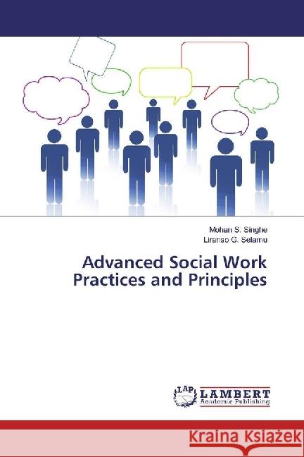 Advanced Social Work Practices and Principles Singhe, Mohan S.; Selamu, Liranso G. 9786202064323 LAP Lambert Academic Publishing