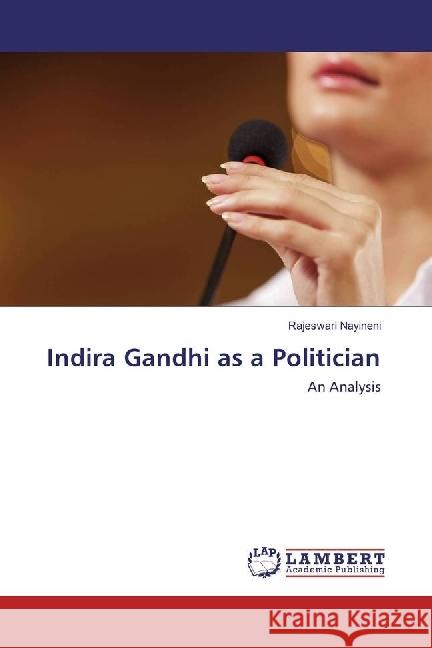 Indira Gandhi as a Politician : An Analysis Nayineni, Rajeswari 9786202064576