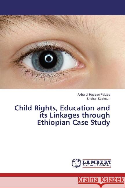 Child Rights, Education and its Linkages through Ethiopian Case Study Faizee, Akbarul Hassan; Seshadri, Sridhar 9786202064651 LAP Lambert Academic Publishing