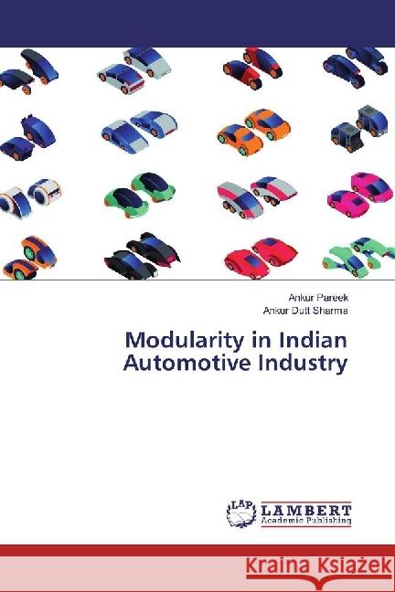 Modularity in Indian Automotive Industry Pareek, Ankur; Sharma, Ankur Dutt 9786202064958