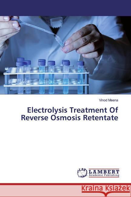 Electrolysis Treatment Of Reverse Osmosis Retentate MEENA, VINOD 9786202065016