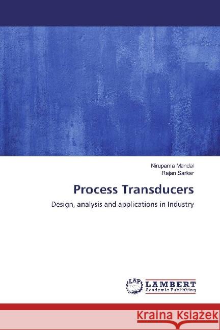 Process Transducers : Design, analysis and applications in Industry Mandal, Nirupama; Sarkar, Rajan 9786202065061