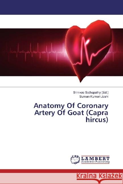 Anatomy Of Coronary Artery Of Goat (Capra hircus) Joshi, Suman Kumari 9786202065733 LAP Lambert Academic Publishing