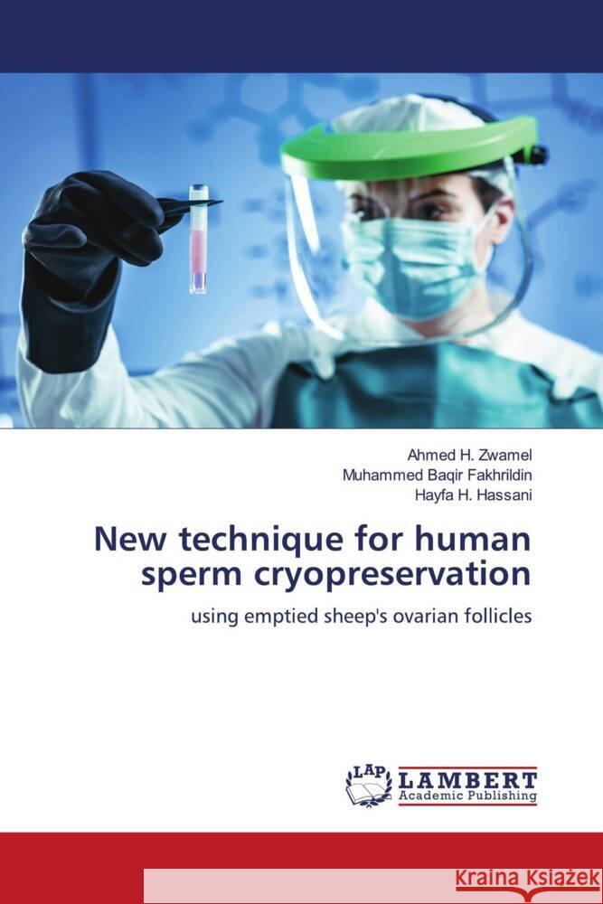 New technique for human sperm cryopreservation Zwamel, Ahmed H., Fakhrildin, Muhammed Baqir, Hassani, Hayfa H. 9786202065771