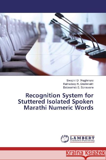 Recognition System for Stuttered Isolated Spoken Marathi Numeric Words Waghmare, Swapnil D.; Deshmukh, Ratnadeep R.; Sonawane, Babasaheb S. 9786202066334