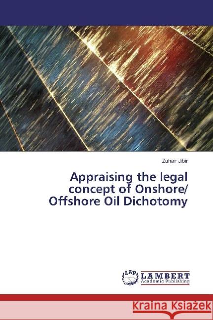 Appraising the legal concept of Onshore/ Offshore Oil Dichotomy Jibir, Zuhair 9786202066396