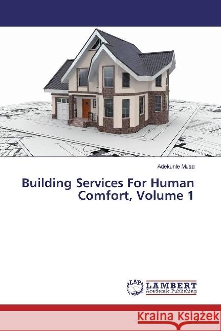Building Services For Human Comfort, Volume 1 Musa, Adekunle 9786202067010