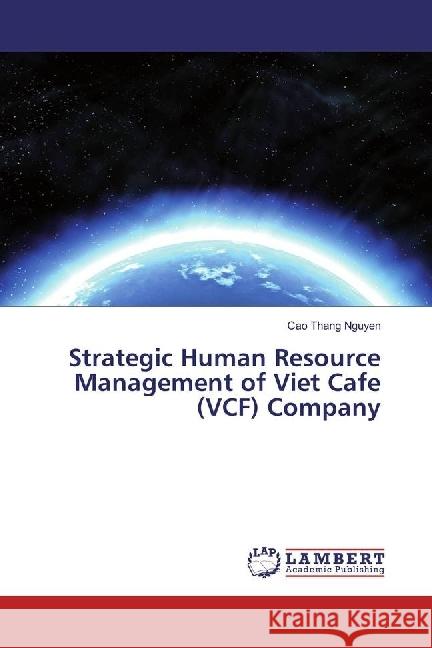 Strategic Human Resource Management of Viet Cafe (VCF) Company Nguyen, Cao Thang 9786202067621