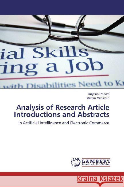 Analysis of Research Article Introductions and Abstracts : in Artificial Intelligence and Electronic Commerce Rezaei, Kayhan; Mansouri, Mahsa 9786202067652 LAP Lambert Academic Publishing