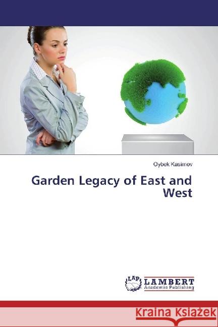 Garden Legacy of East and West Kasimov, Oybek 9786202067942