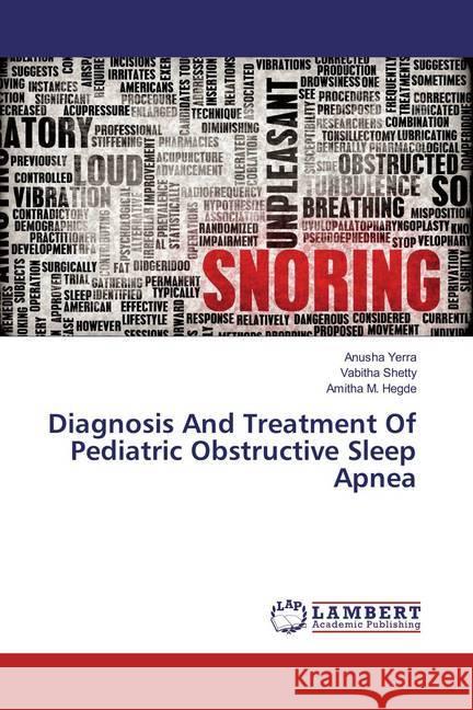 Diagnosis And Treatment Of Pediatric Obstructive Sleep Apnea Yerra, Anusha; Shetty, Vabitha; Hegde, Amitha M. 9786202068154 LAP Lambert Academic Publishing