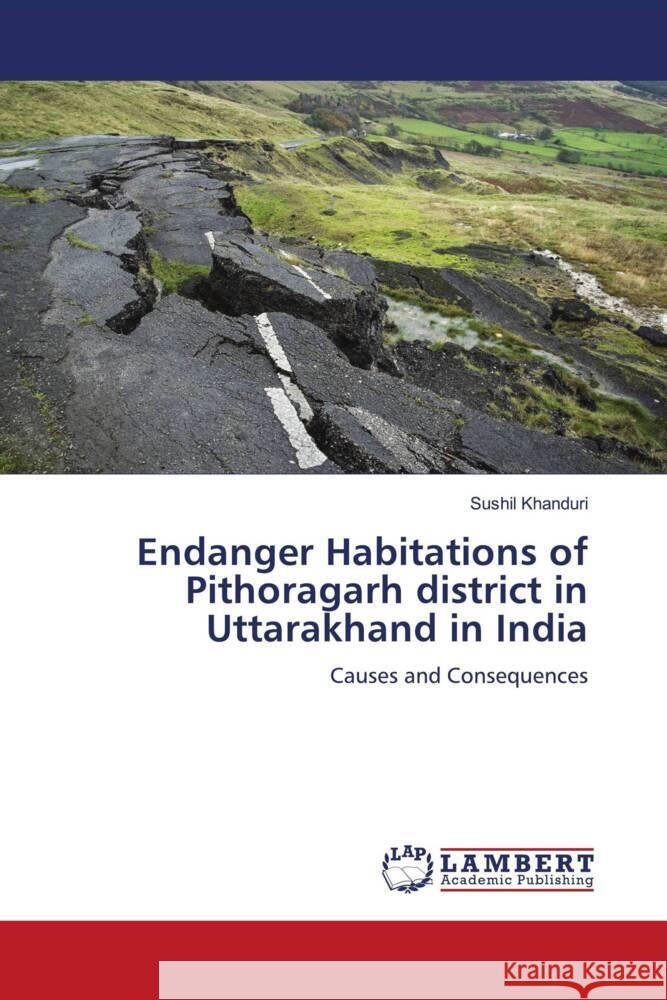 Endanger Habitations of Pithoragarh district in Uttarakhand in India Khanduri, Sushil 9786202068338