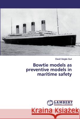 Bowtie models as preventive models in maritime safety Vergés Guri, David 9786202068437