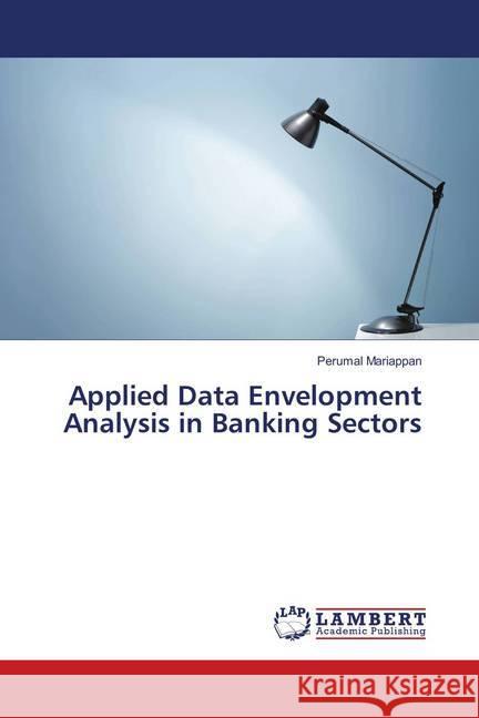 Applied Data Envelopment Analysis in Banking Sectors Mariappan, Perumal 9786202068628