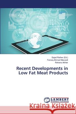 Recent Developments in Low Fat Meat Products Masoodi, Farooq Ahmad; Akhter, Rehana 9786202069151 LAP Lambert Academic Publishing