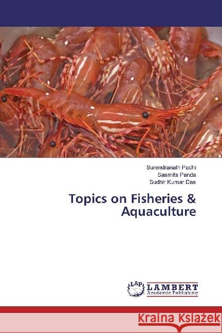 Topics on Fisheries & Aquaculture Padhi, Surendranath; Panda, Sasmita; Das, Sudhir Kumar 9786202069366