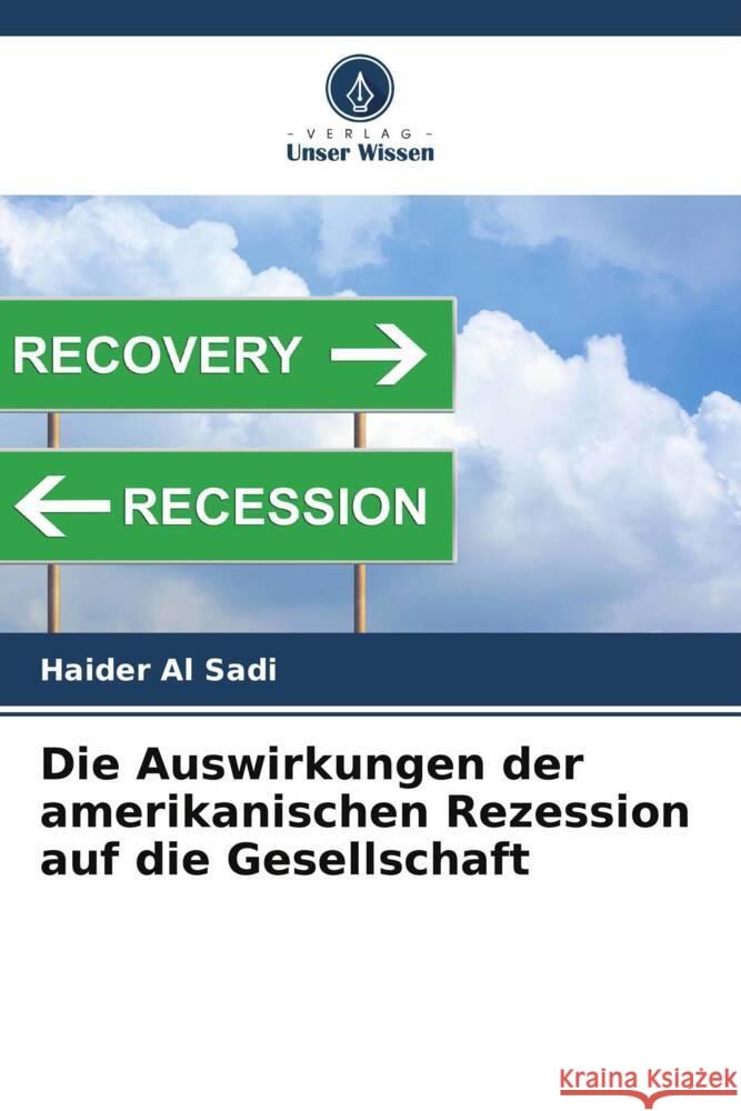 Die Auswirkungen der amerikanischen Rezession auf die Gesellschaft Al Sadi, Haider 9786202070430 Verlag Unser Wissen