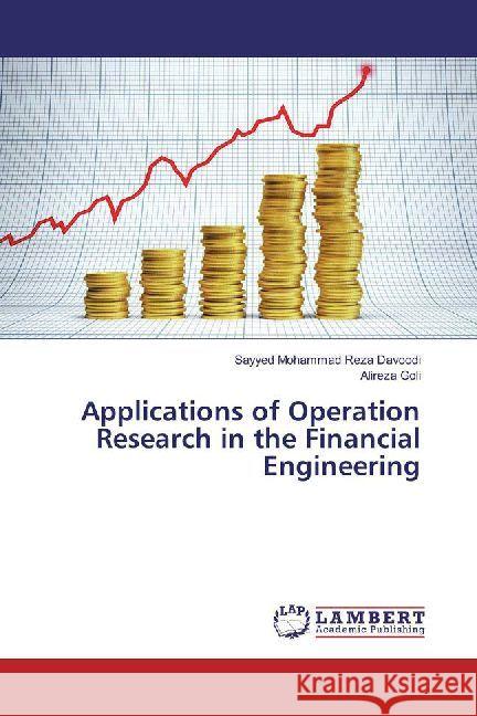 Applications of Operation Research in the Financial Engineering Davoodi, Sayyed Mohammad Reza; Goli, Alireza 9786202070485